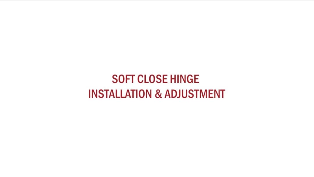 Soft Close Hinge Installation & Adjustment